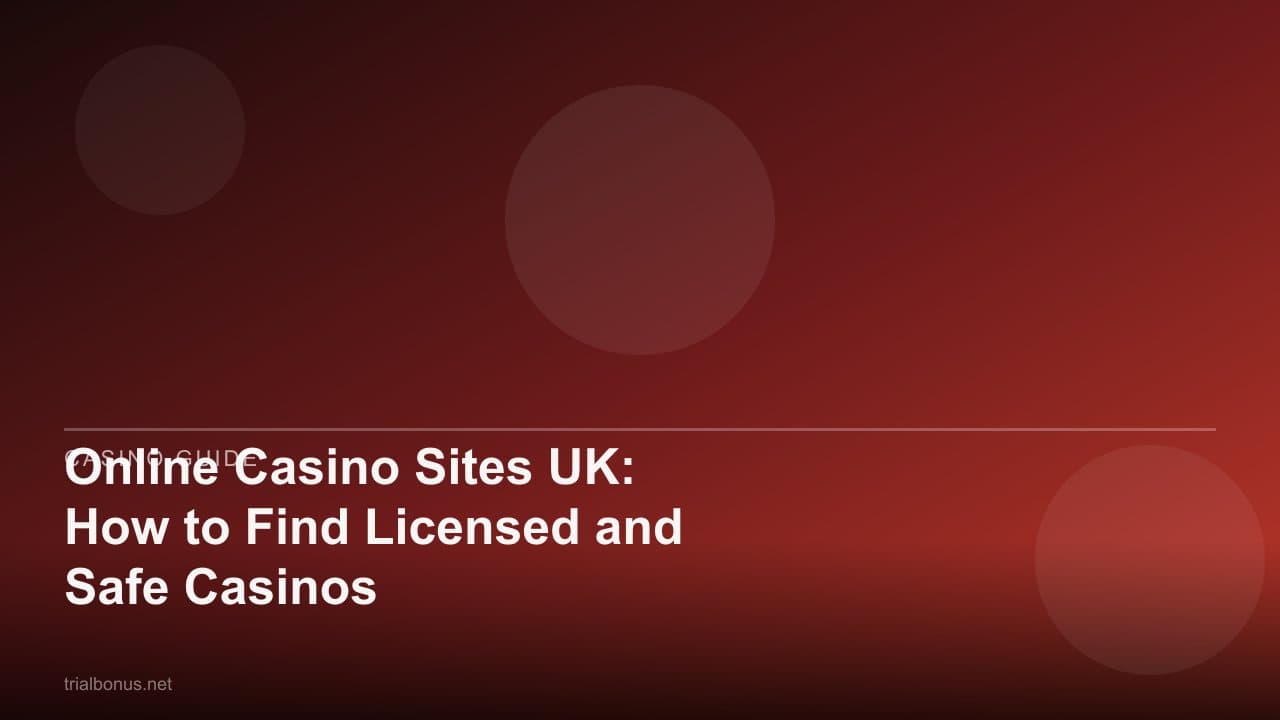 Online Casino Sites UK: How to Find Licensed and Safe Casinos