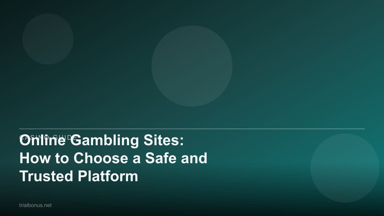 Online Gambling Sites: How to Choose a Safe and Trusted Platform