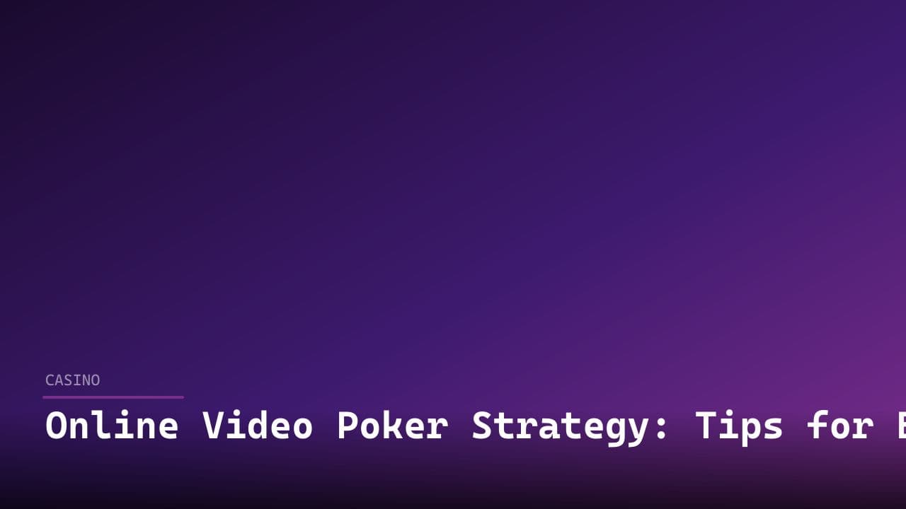 Online Video Poker Strategy: Tips for Better Payouts