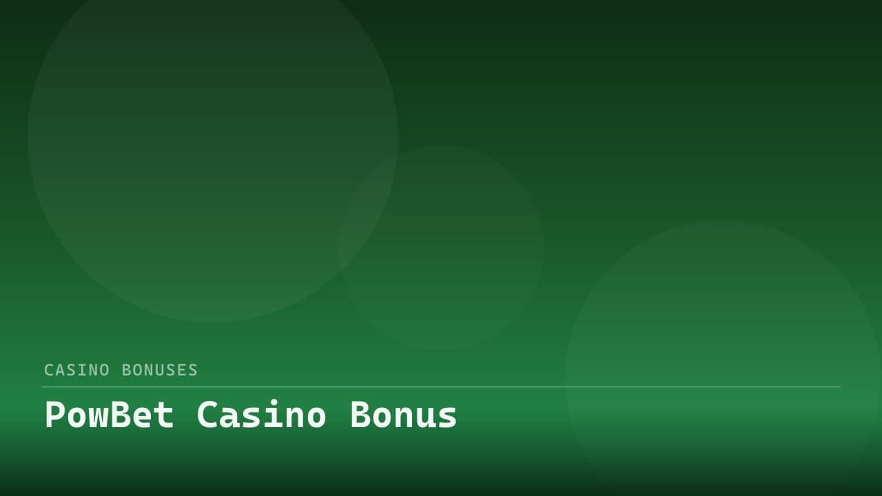 PowBet Casino Bonus