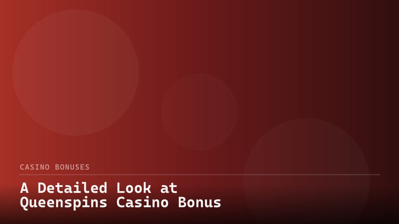 A Detailed Look at Queenspins Casino Bonus