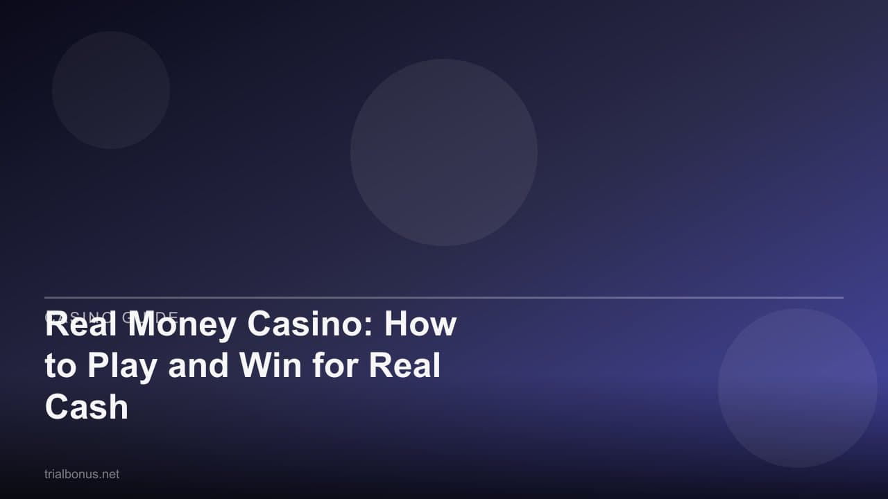 Real Money Casino: How to Play and Win for Real Cash