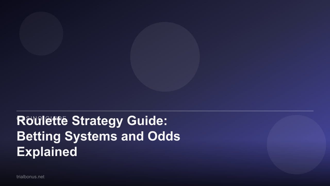 Roulette Strategy Guide: Betting Systems and Odds Explained