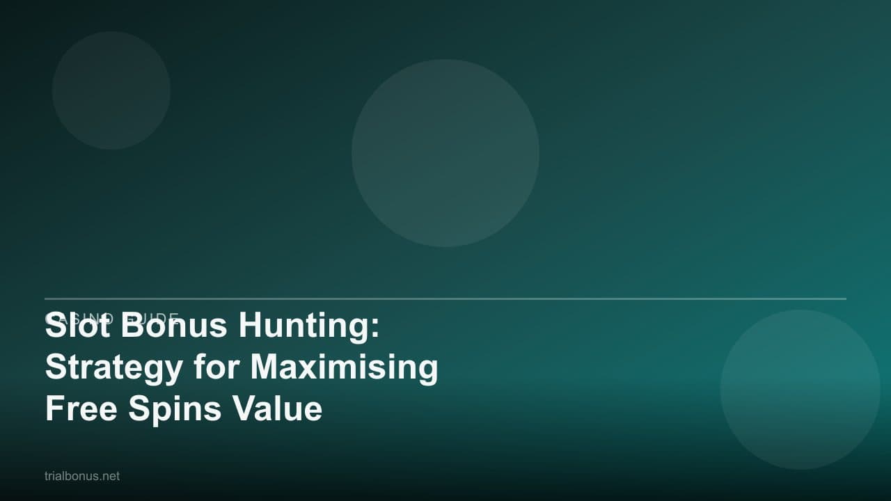 Slot Bonus Hunting: Strategy for Maximising Free Spins Value