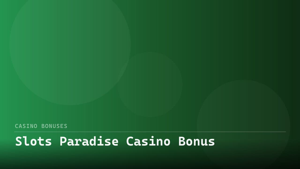 Slots Paradise Casino Bonus