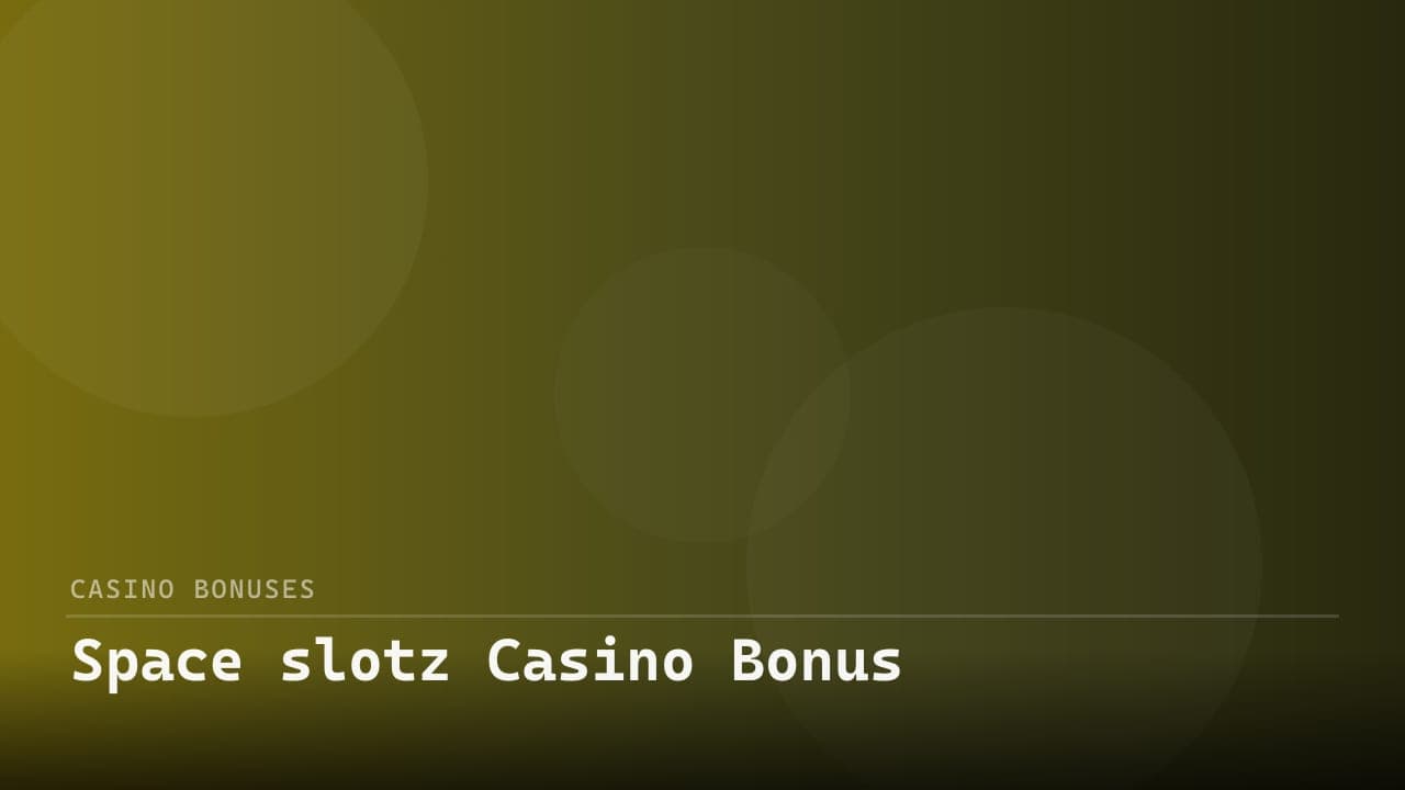 Space slotz Casino Bonus
