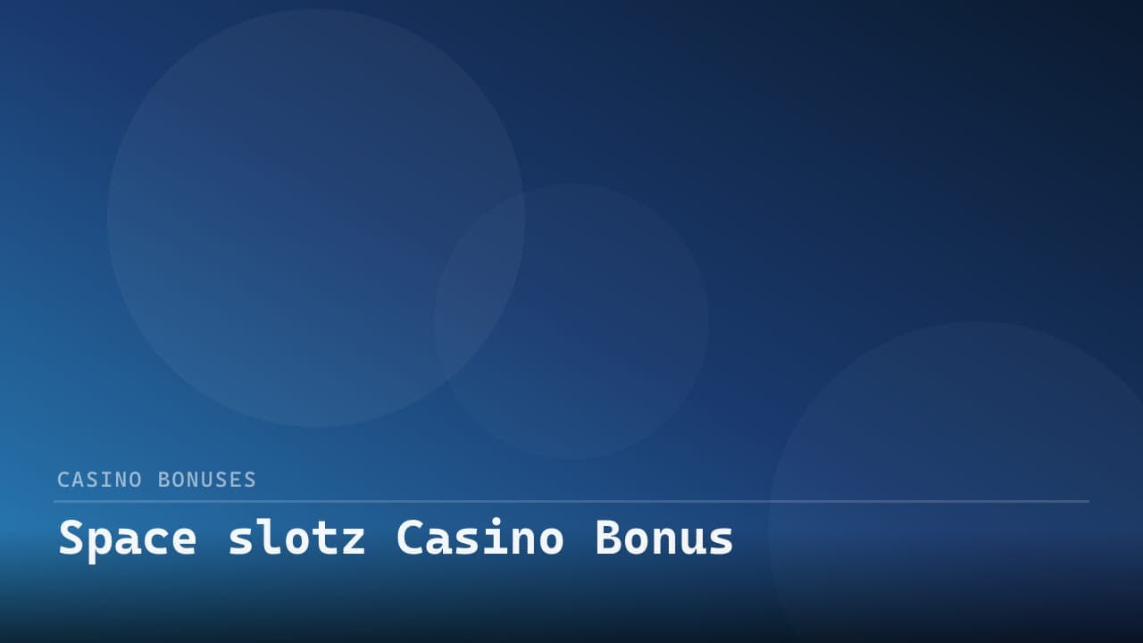 Space slotz Casino Bonus