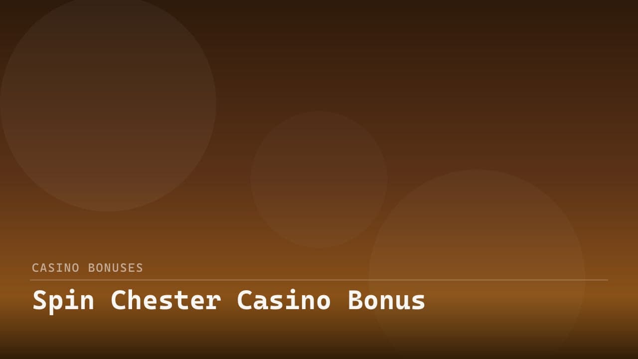 Spin Chester Casino Bonus