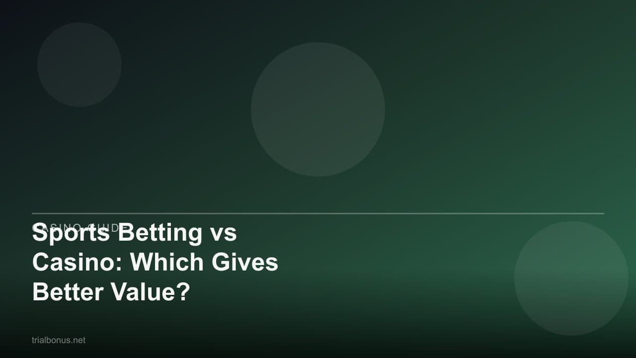 Sports Betting vs Casino: Which Gives Better Value?