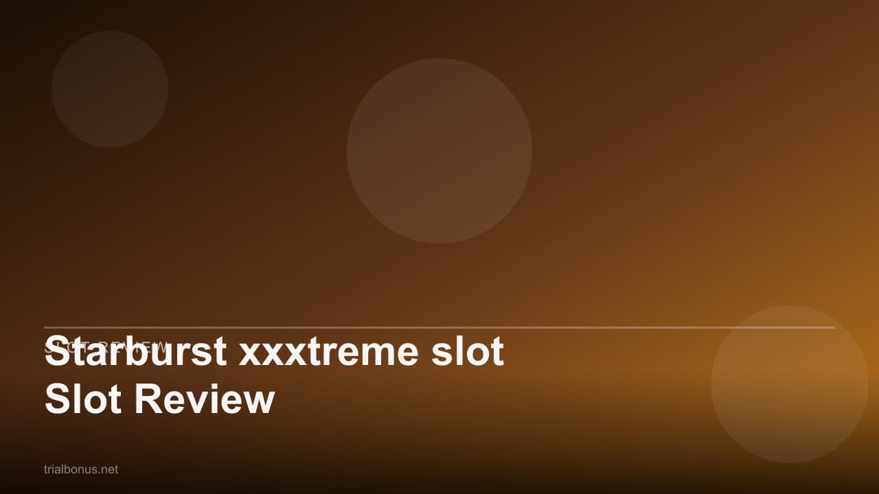 Starburst xxxtreme slot Slot Review