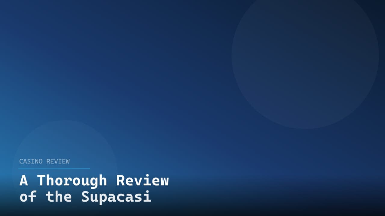 A Thorough Review of the Supacasi Casino Experience