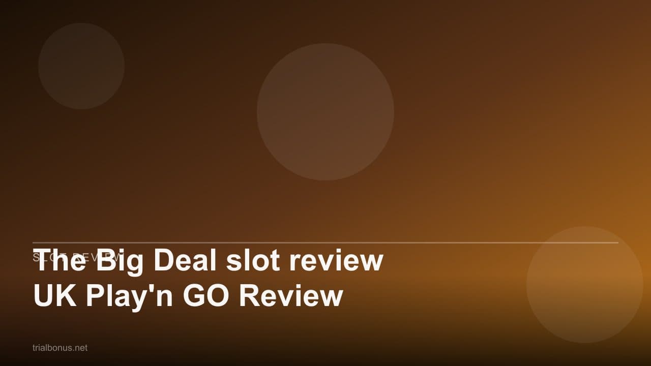 The Big Deal slot review UK Play'n GO Review