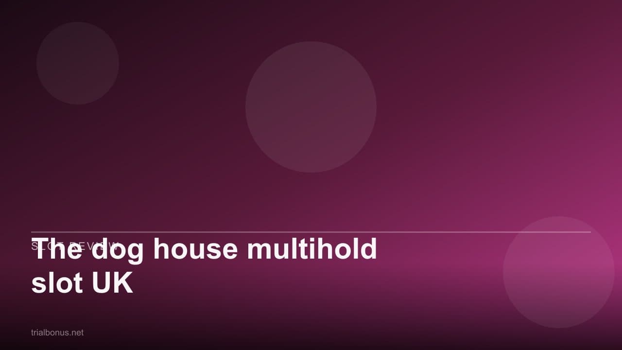 The dog house multihold slot UK