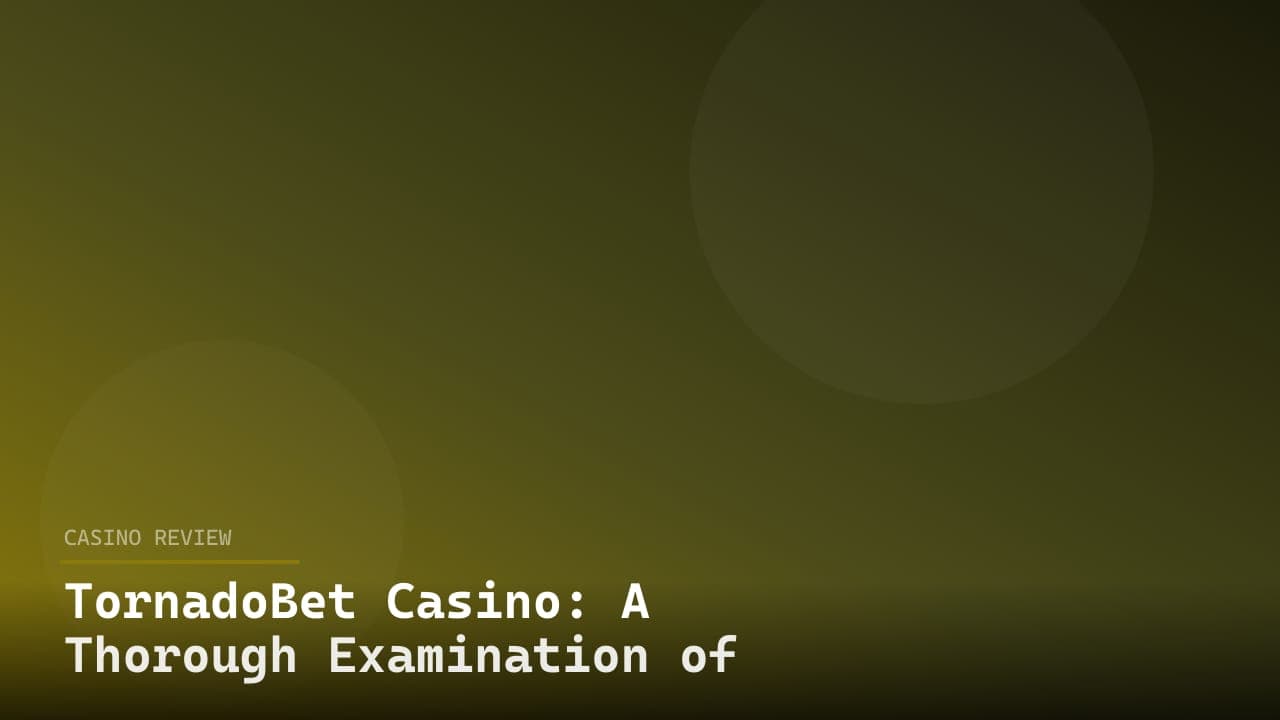 TornadoBet Casino: A Thorough Examination of the Platform’s Offerings