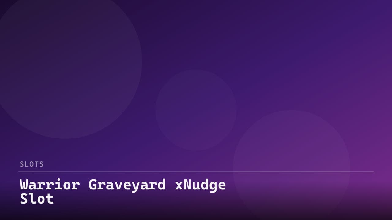 Warrior Graveyard xNudge Slot