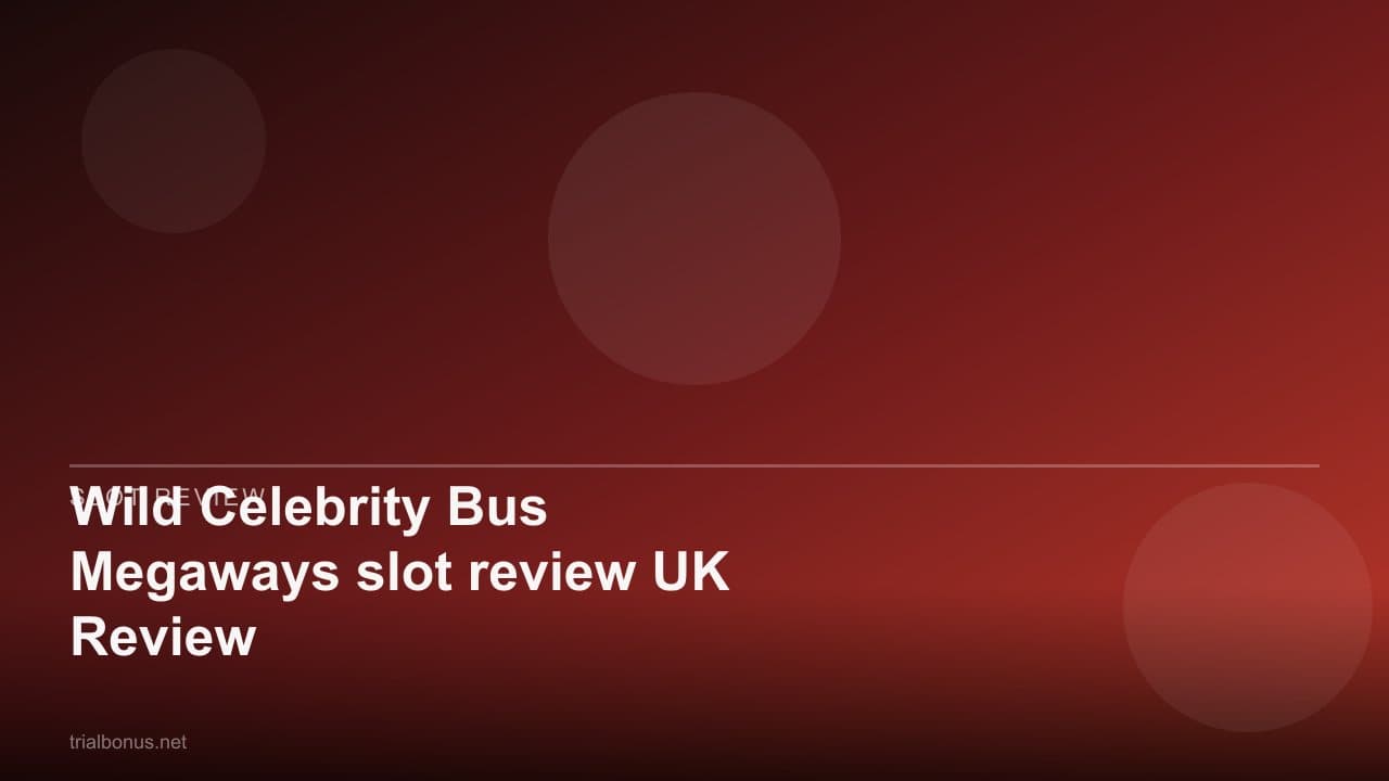 Wild Celebrity Bus Megaways slot review UK Review