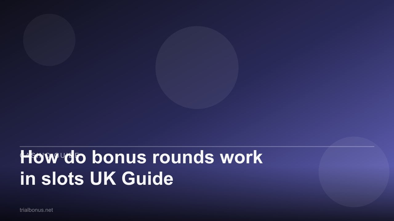 How do bonus rounds work in slots UK Guide review