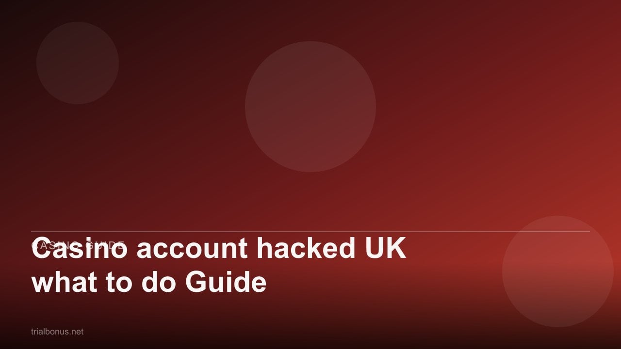 Casino account hacked UK what to do Guide review