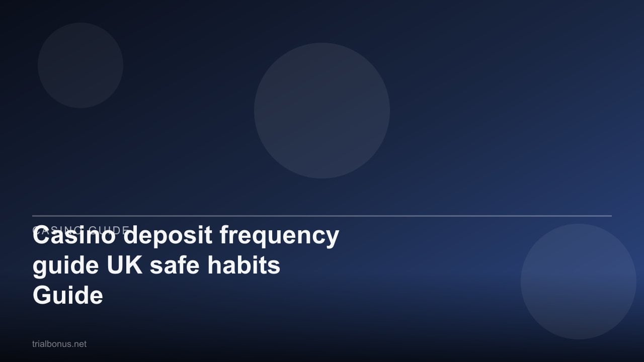 Casino deposit frequency guide UK safe habits Guide review