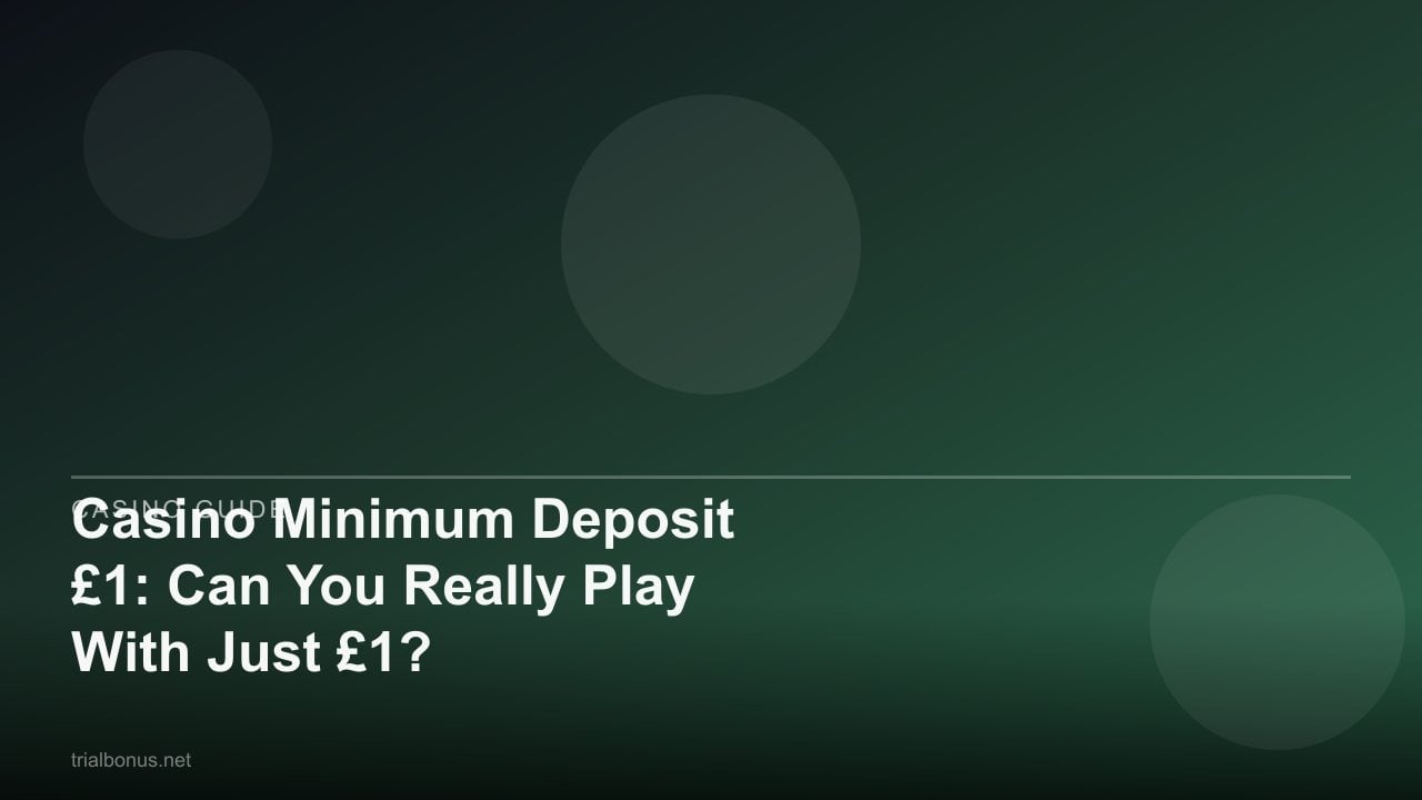 Casino Minimum Deposit £1: Can You Really Play With Just £1? review