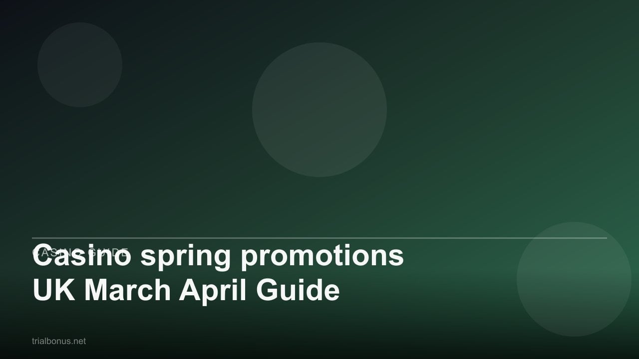Casino spring promotions UK March April Guide review