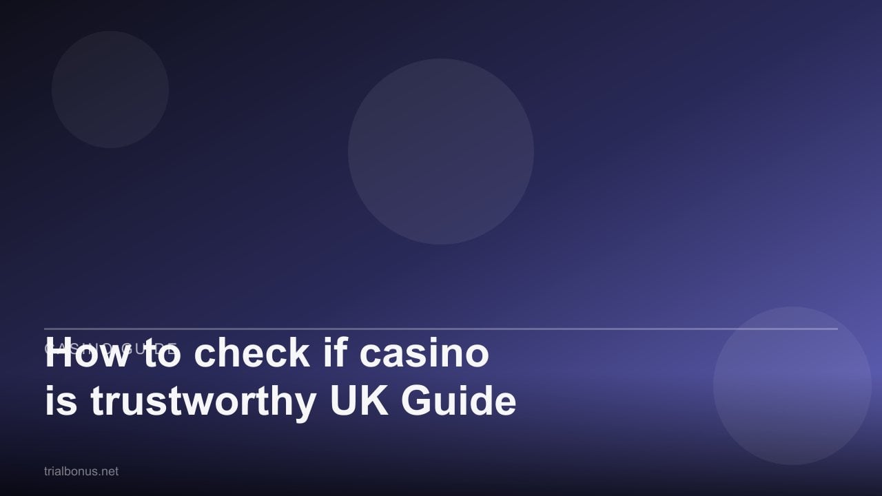 How to check if casino is trustworthy UK Guide review