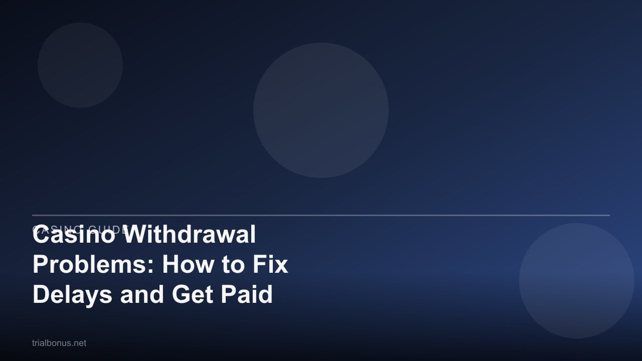Casino Withdrawal Problems: How to Fix Delays and Get Paid review
