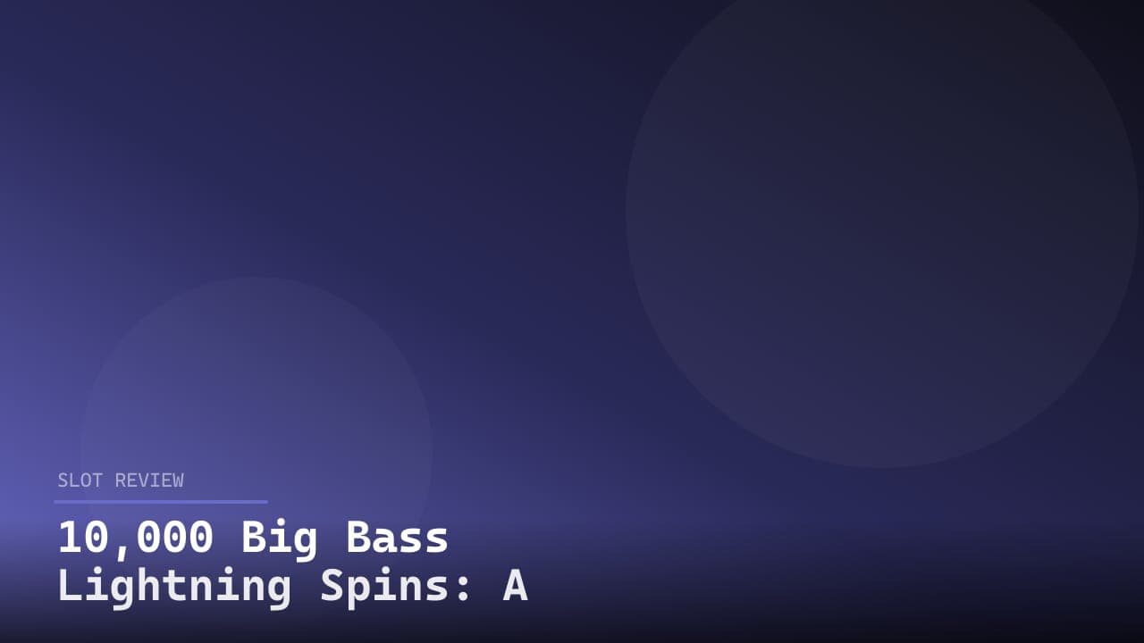 10,000 Big Bass Lightning Spins: A Reel Adventure in Angling review