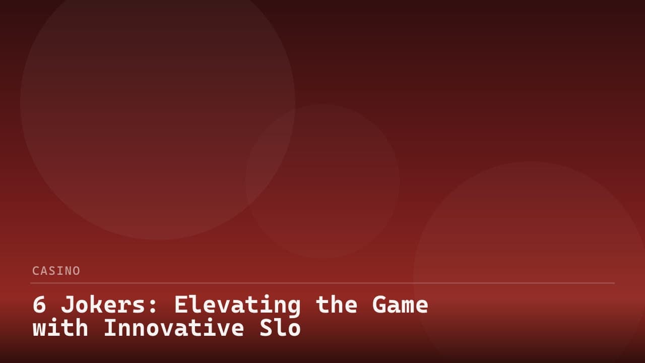 6 Jokers: Elevating the Game with Innovative Slot Play review