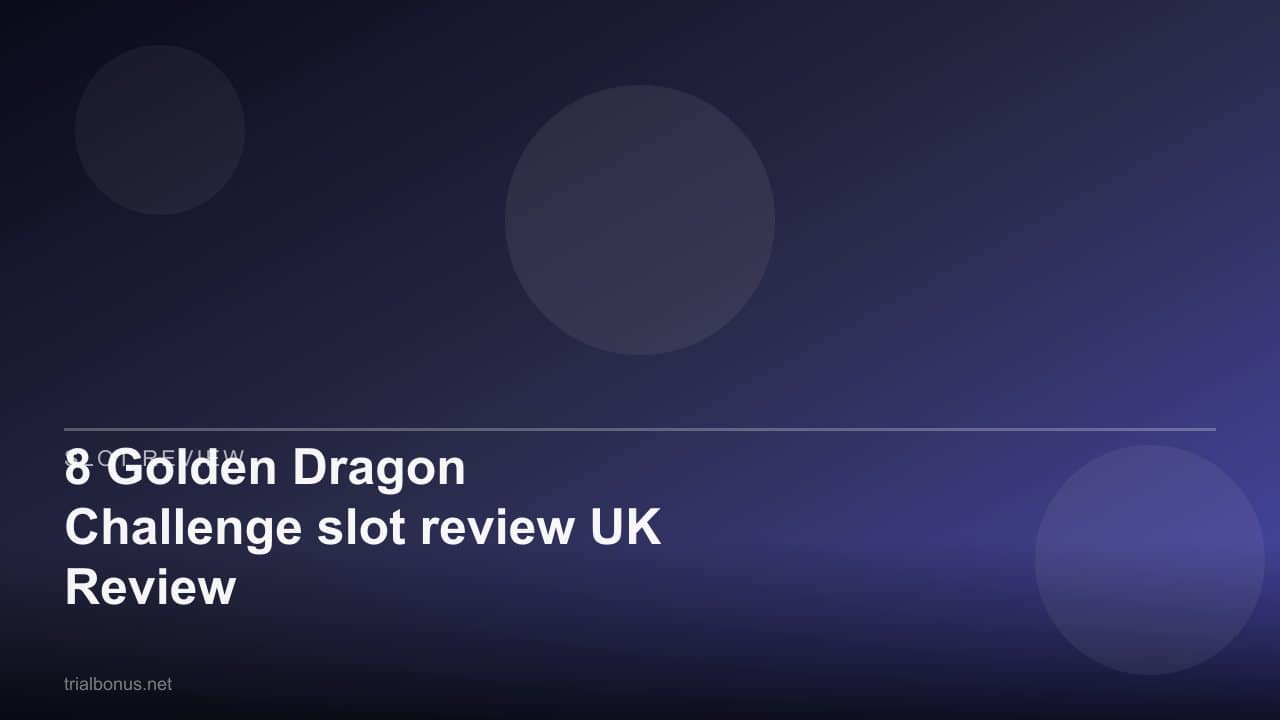 8 Golden Dragon Challenge slot review UK Review review