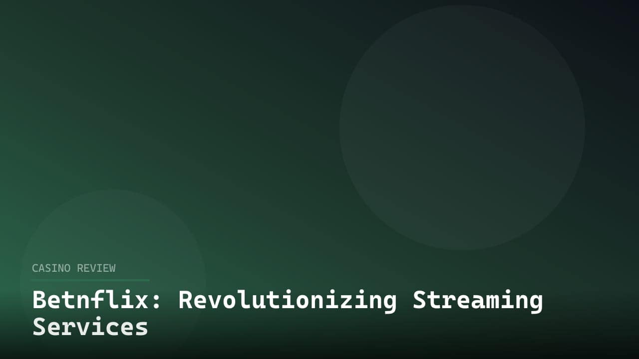 Betnflix: Revolutionizing Streaming Services review