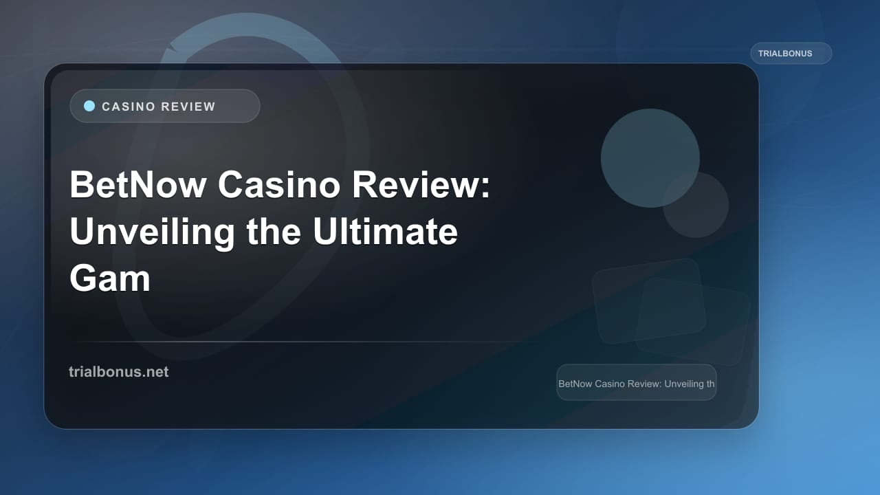 BetNow Casino Review: Unveiling the Ultimate Gaming Experience review