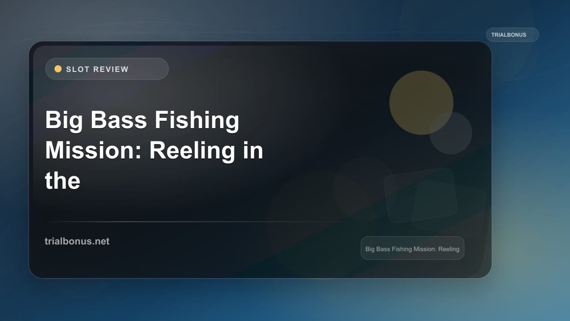 Big Bass Fishing Mission: Reeling in the Wins on the Slot Reels review