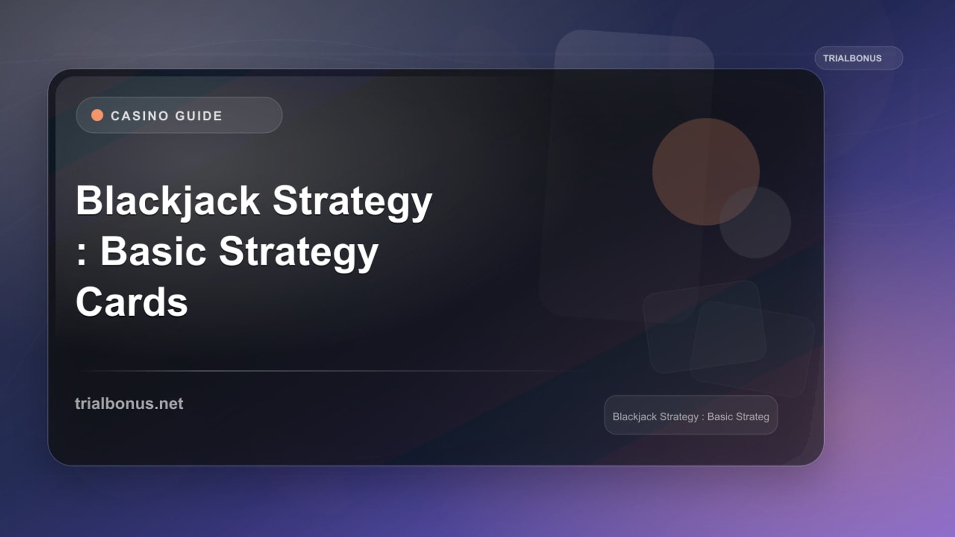 Blackjack Strategy Guide: Basic Strategy Cards and Odds review