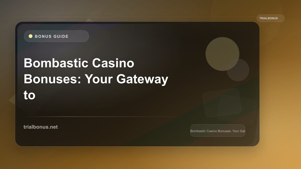 Bombastic Casino Bonuses: Your Gateway to Gaming Glory review