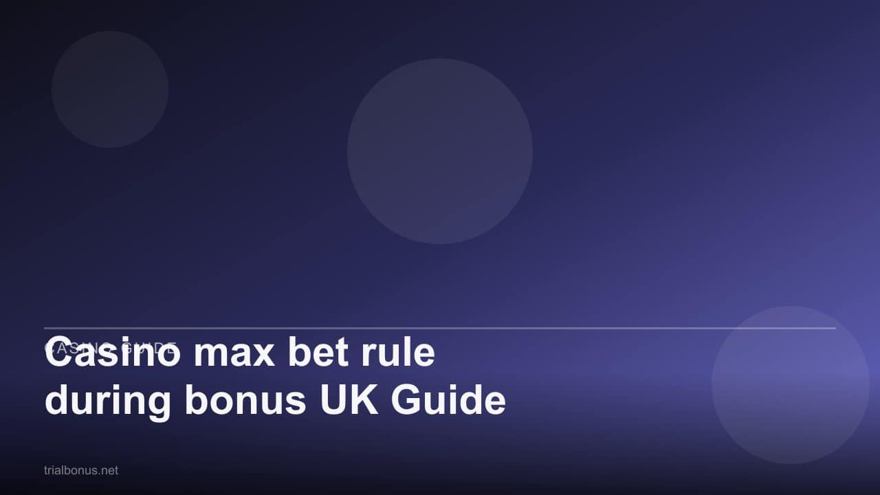 Casino max bet rule during bonus UK Guide review