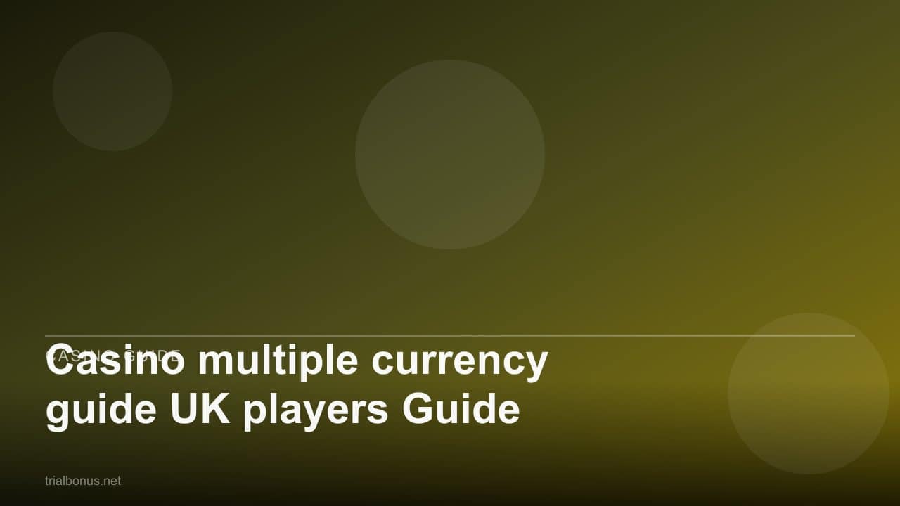 Casino multiple currency guide UK players Guide review
