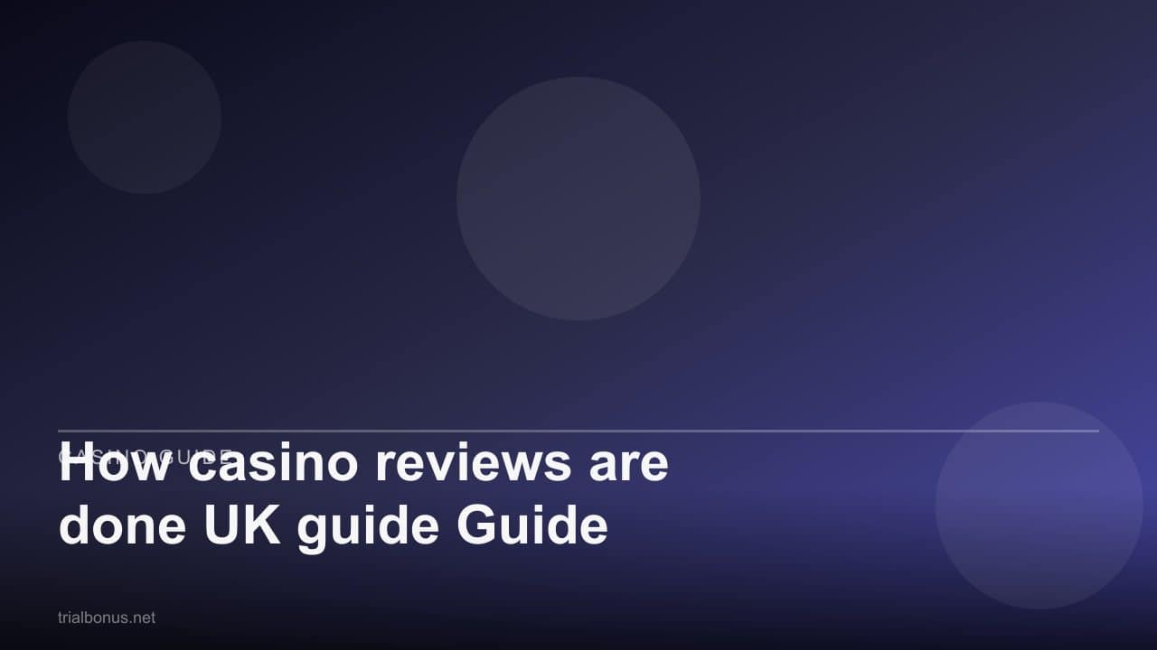 How casino reviews are done UK guide Guide review