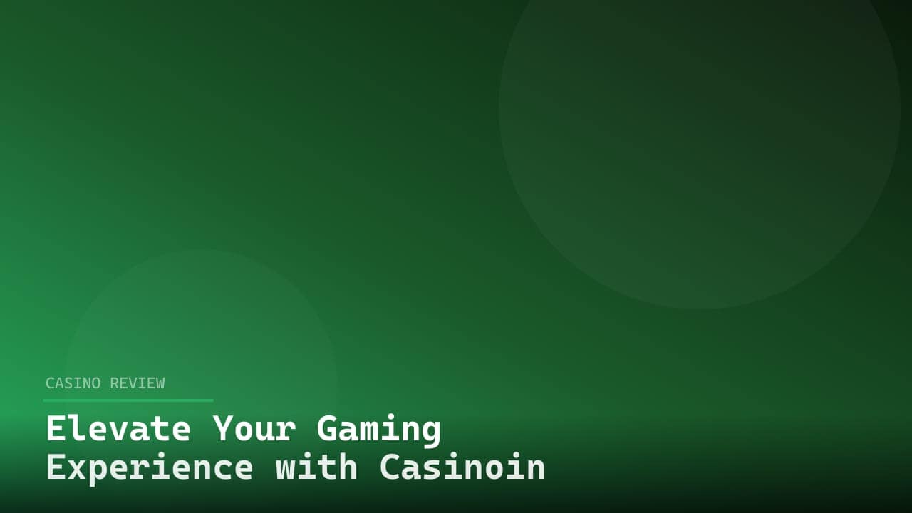 Elevate Your Gaming Experience with Casinoin review