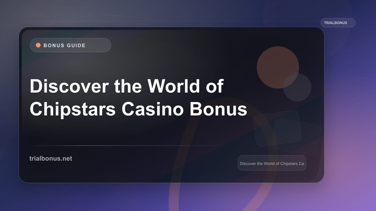Discover the World of Chipstars Casino Bonus review