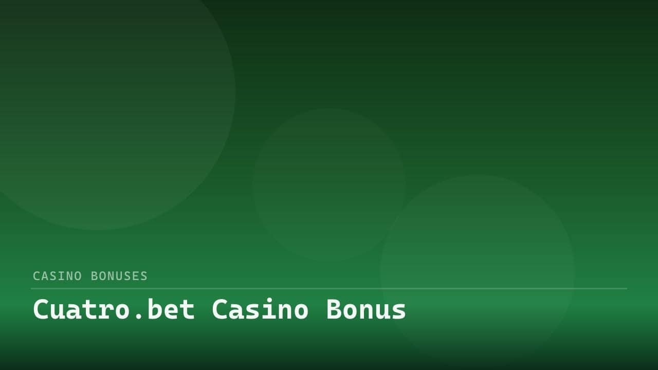 Cuatro.bet Casino Bonus review