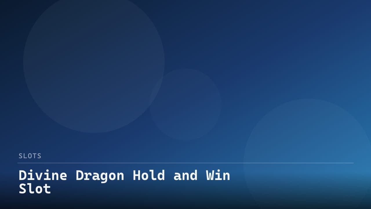 Divine Dragon Hold and Win Slot review