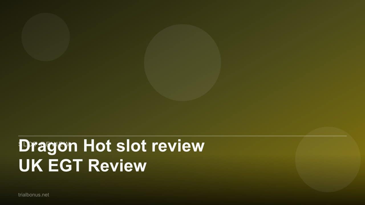 Dragon Hot slot review UK EGT Review review