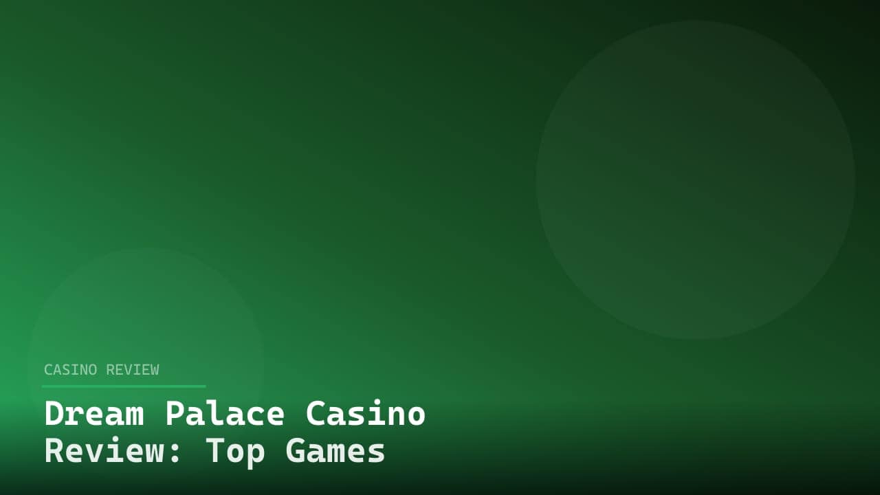 Dream Palace Casino Review: Top Games & Bonuses review