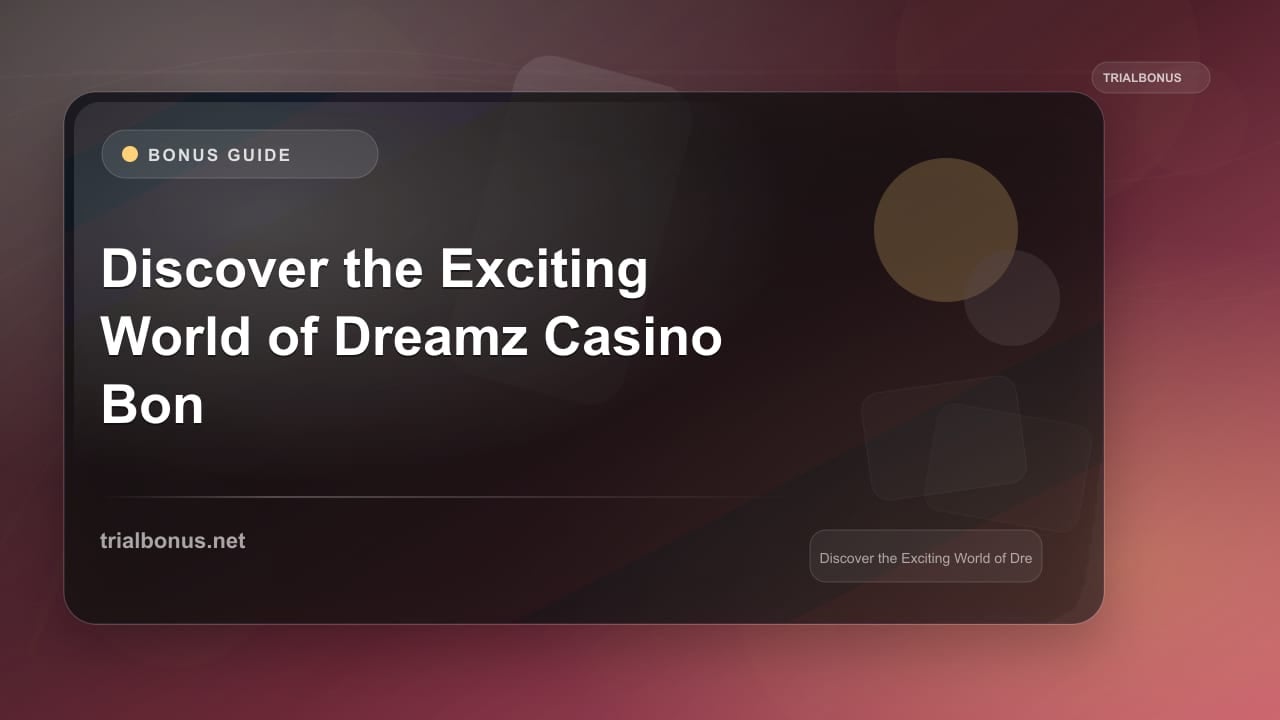 Discover the Exciting World of Dreamz Casino Bonus review