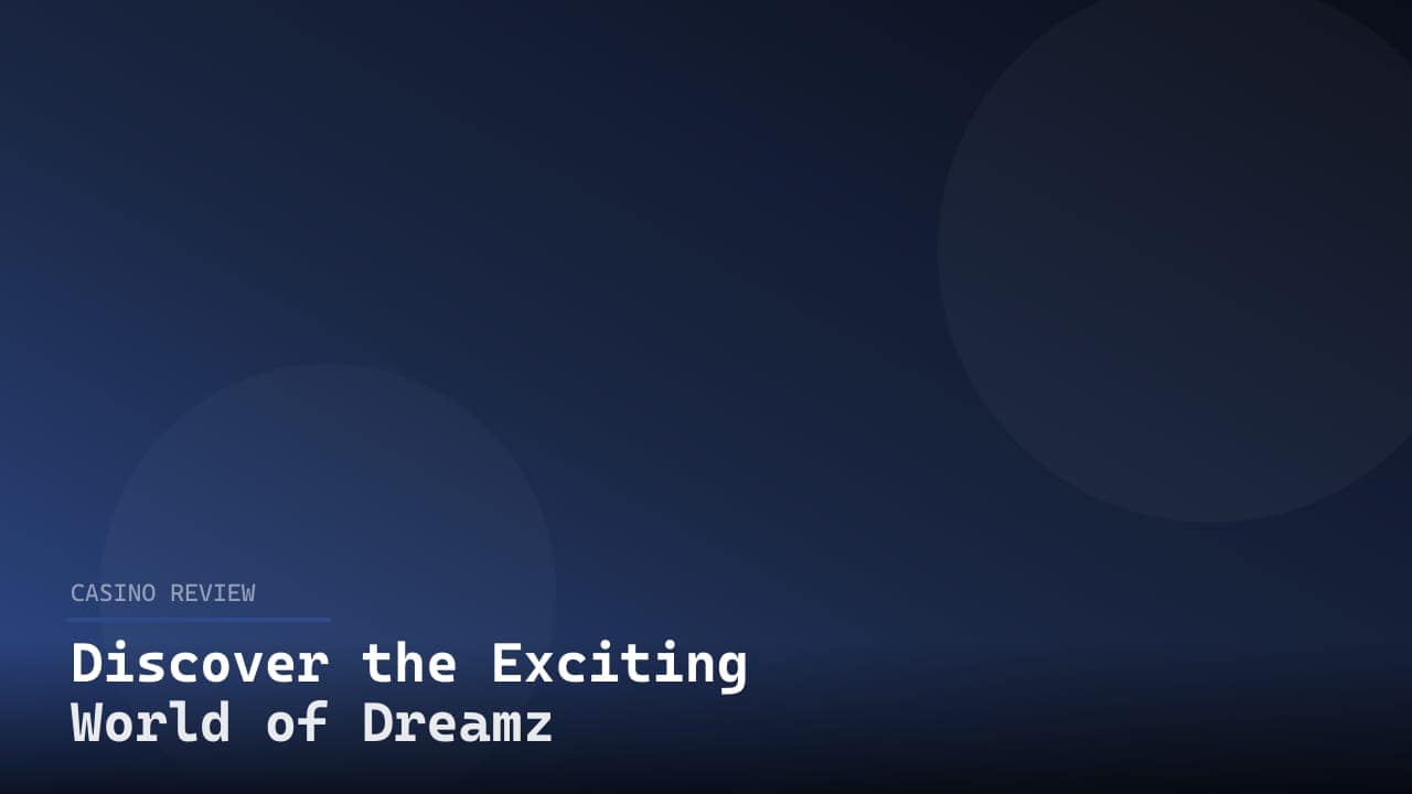 Discover the Exciting World of Dreamz Casino review