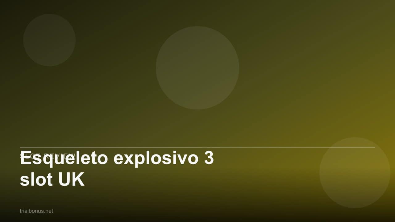 Esqueleto explosivo 3 slot UK review