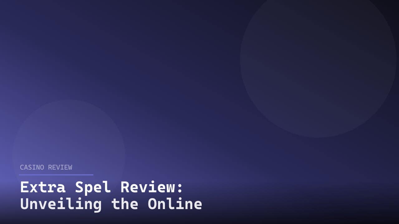Extra Spel Review: Unveiling the Online Gaming Experience review