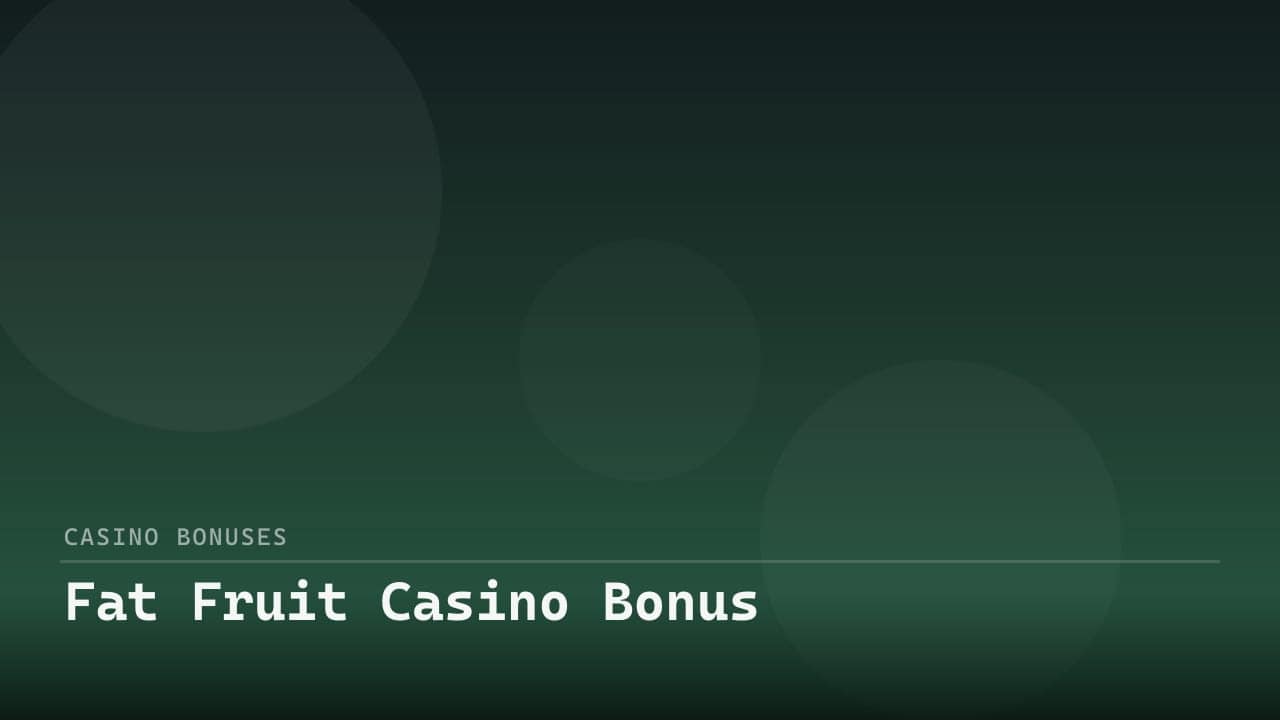 Fat Fruit Casino Bonus review