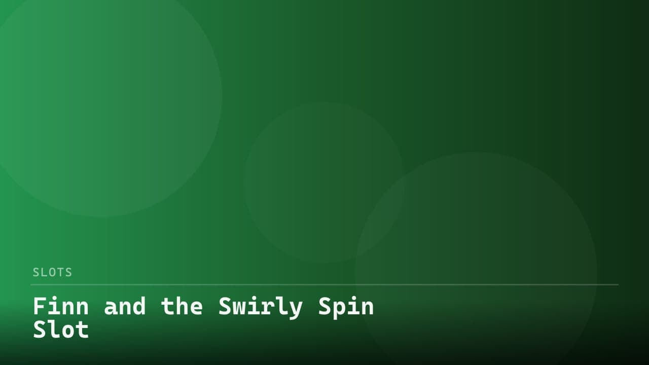 Finn and the Swirly Spin Slot review